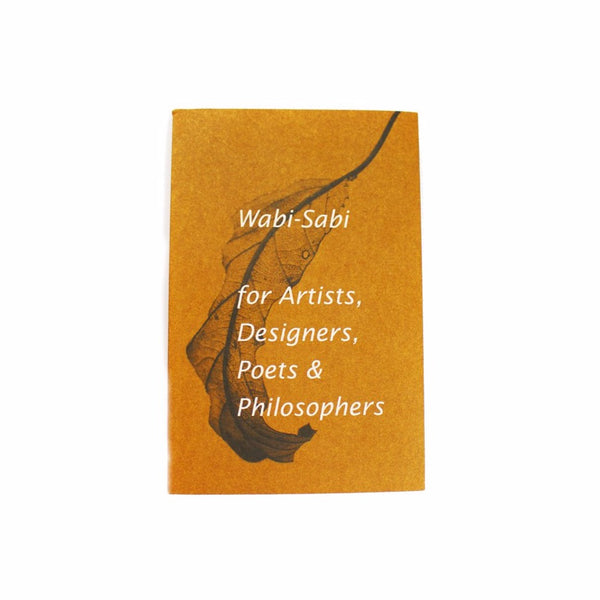 Wabi-Sabi: for Artists, Designers, Poets & Philosphers
